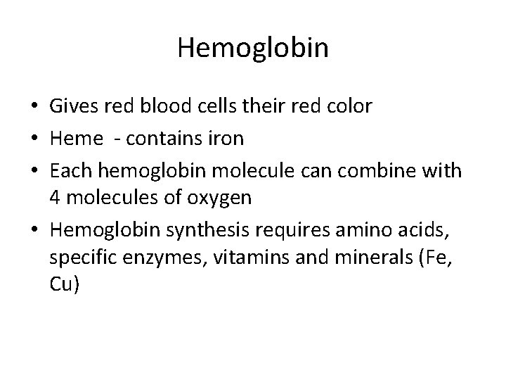 Hemoglobin • Gives red blood cells their red color • Heme - contains iron