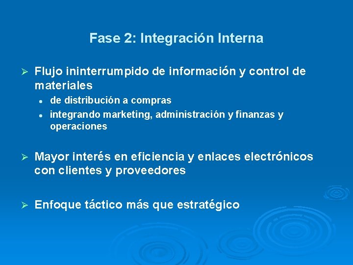 Fase 2: Integración Interna Ø Flujo ininterrumpido de información y control de materiales l