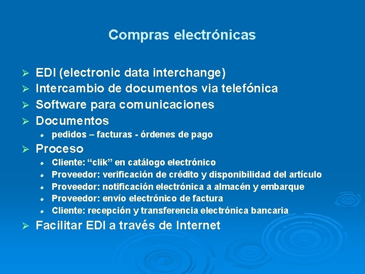 Compras electrónicas EDI (electronic data interchange) Ø Intercambio de documentos via telefónica Ø Software