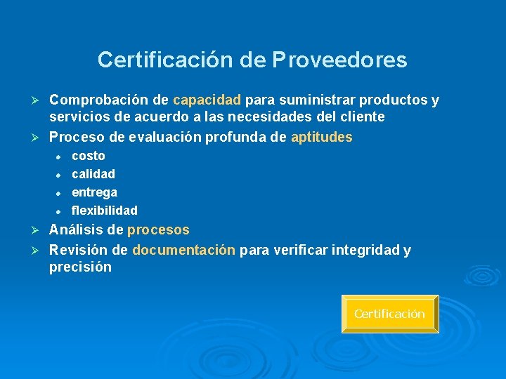 Certificación de Proveedores Comprobación de capacidad para suministrar productos y servicios de acuerdo a