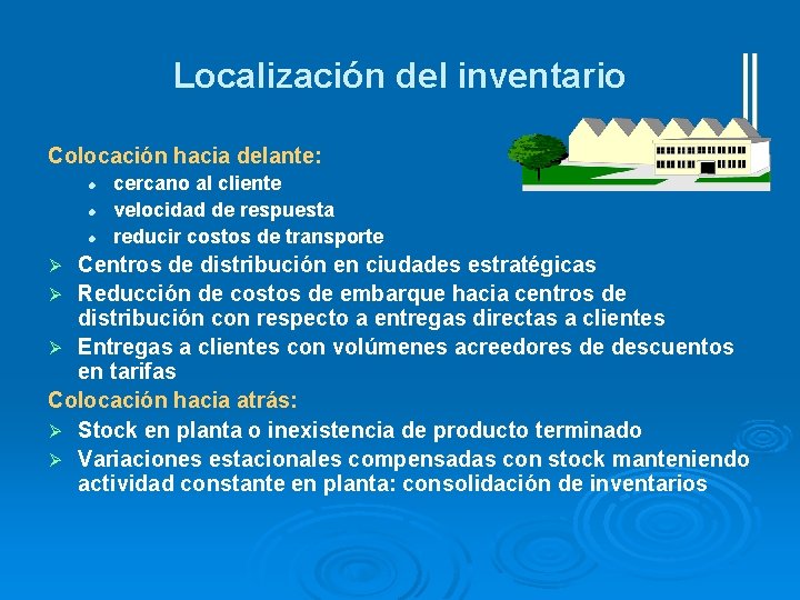 Localización del inventario Colocación hacia delante: l l l cercano al cliente velocidad de