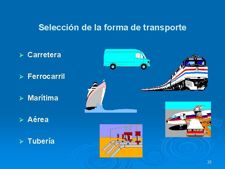 Selección de la forma de transporte Ø Carretera Ø Ferrocarril Ø Marítima Ø Aérea