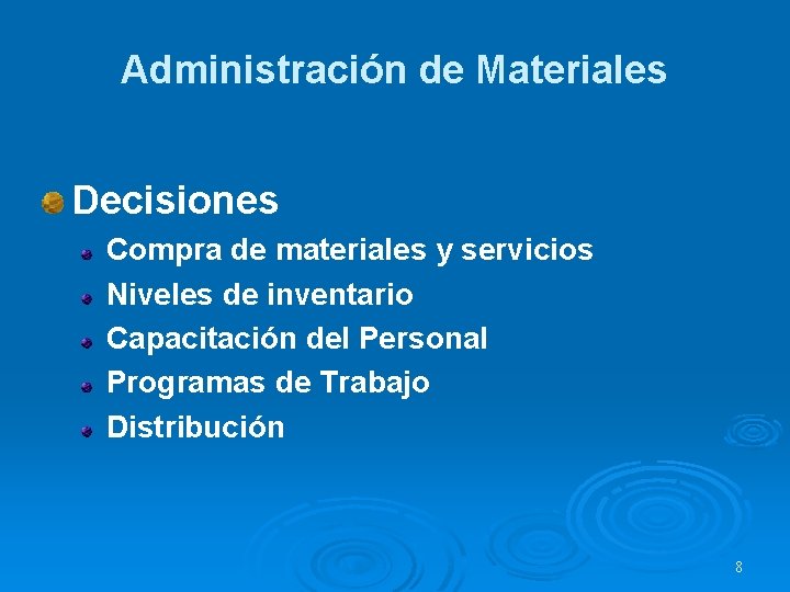 Administración de Materiales Decisiones Compra de materiales y servicios Niveles de inventario Capacitación del