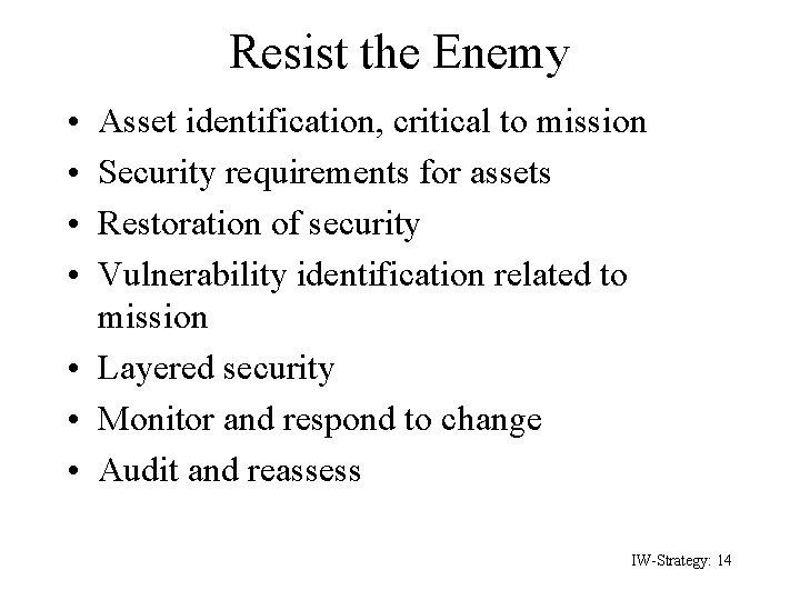 Resist the Enemy • • Asset identification, critical to mission Security requirements for assets