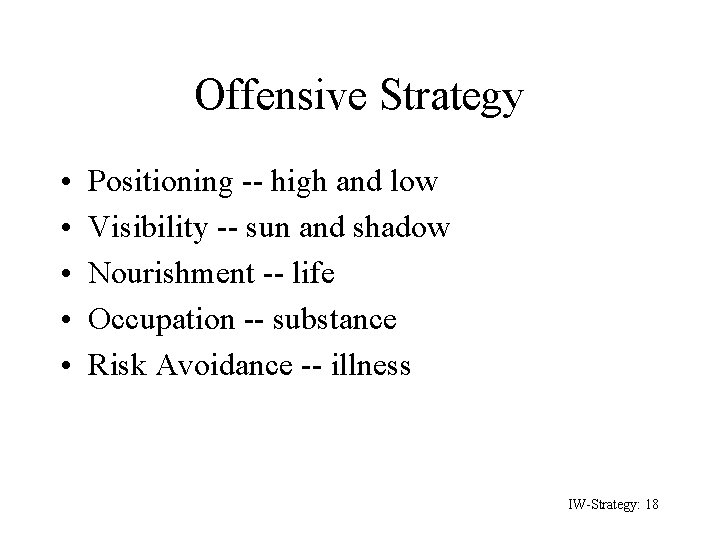 Offensive Strategy • • • Positioning -- high and low Visibility -- sun and