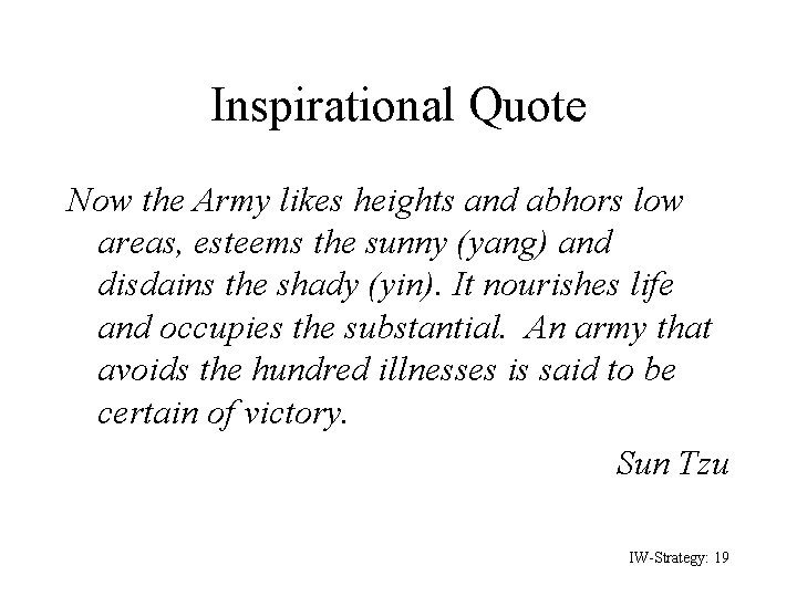 Inspirational Quote Now the Army likes heights and abhors low areas, esteems the sunny