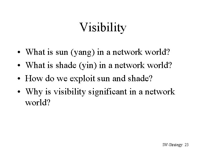 Visibility • • What is sun (yang) in a network world? What is shade