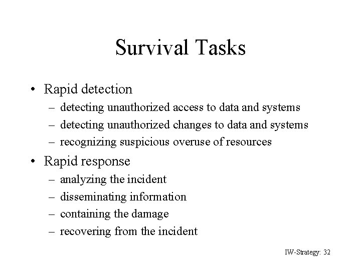 Survival Tasks • Rapid detection – detecting unauthorized access to data and systems –