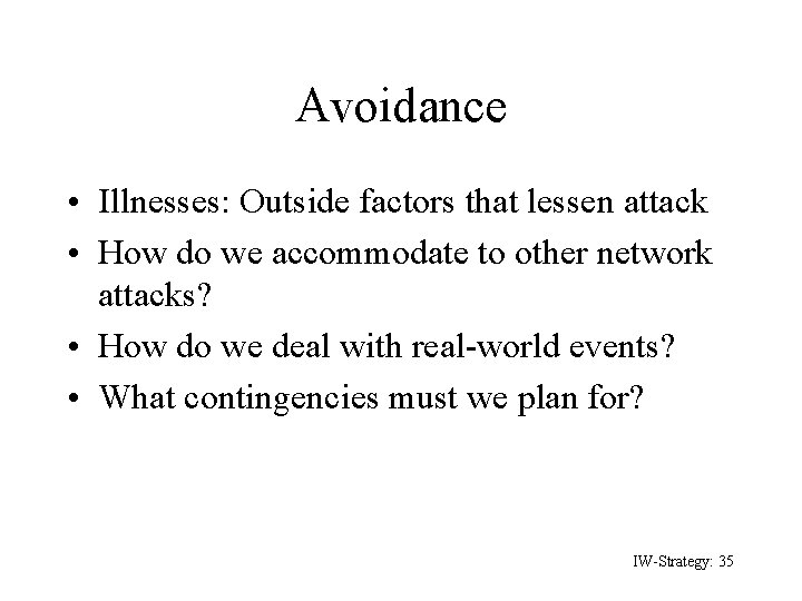 Avoidance • Illnesses: Outside factors that lessen attack • How do we accommodate to