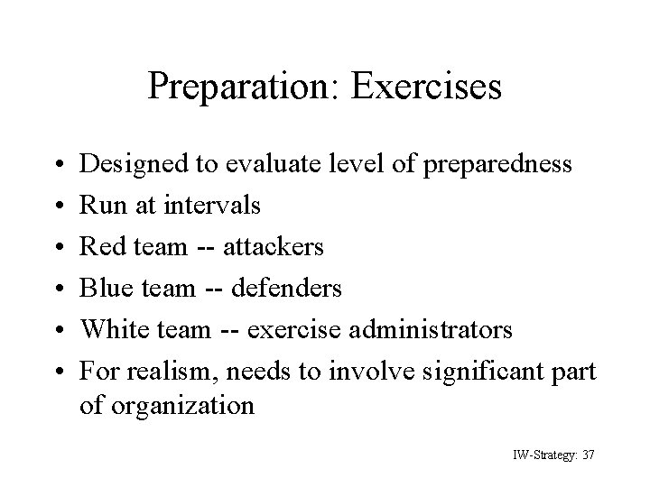 Preparation: Exercises • • • Designed to evaluate level of preparedness Run at intervals