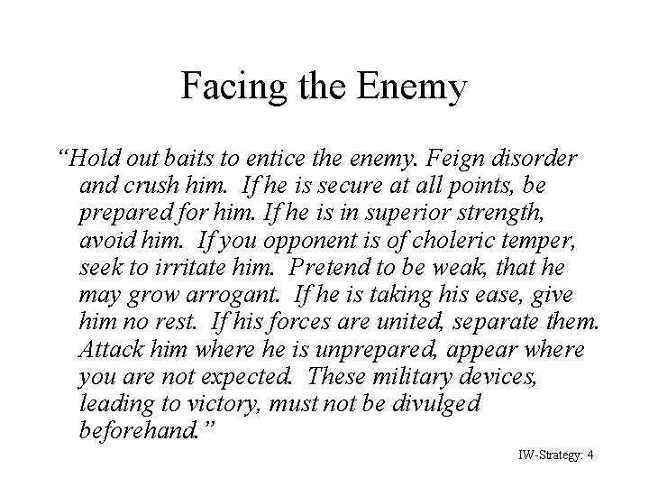 Facing the Enemy “Hold out baits to entice the enemy. Feign disorder and crush