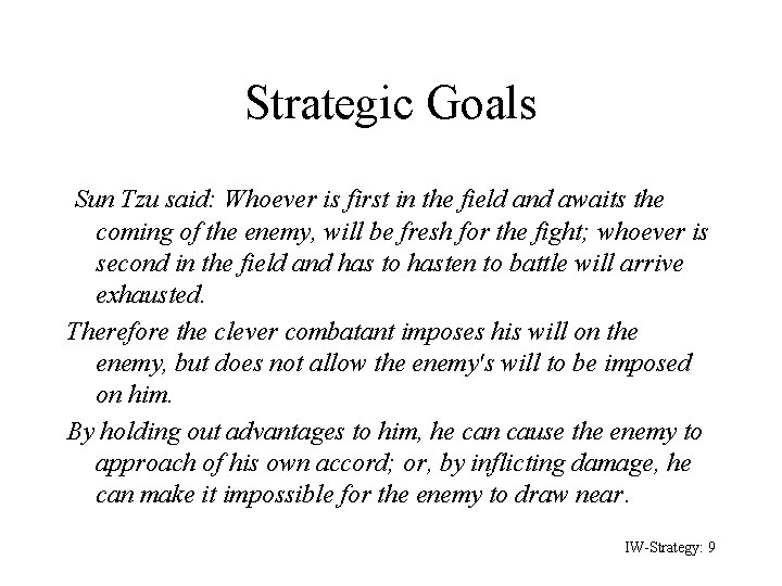 Strategic Goals Sun Tzu said: Whoever is first in the field and awaits the