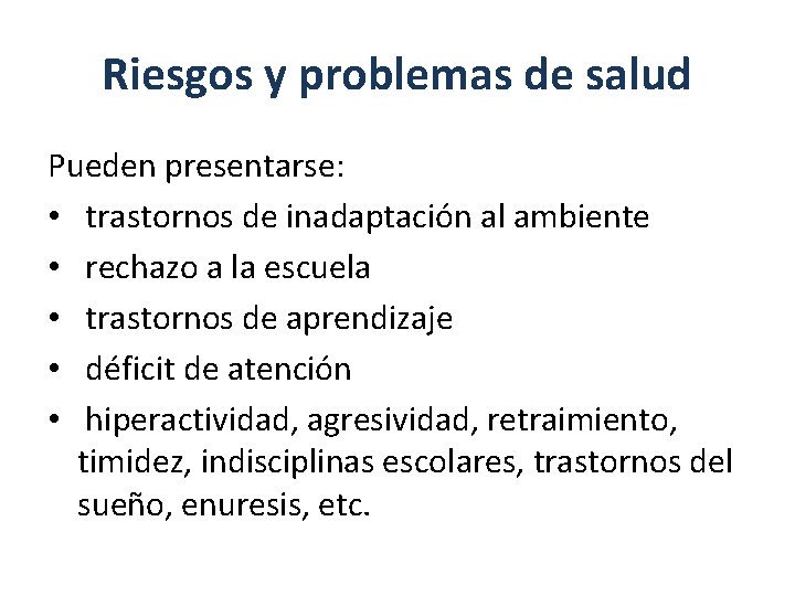 Riesgos y problemas de salud Pueden presentarse: • trastornos de inadaptación al ambiente •