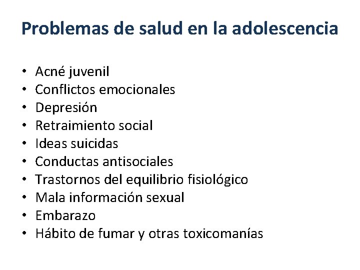 Problemas de salud en la adolescencia • • • Acné juvenil Conflictos emocionales Depresión