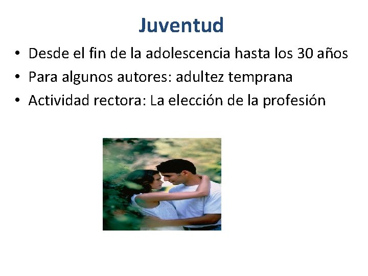 Juventud • Desde el fin de la adolescencia hasta los 30 años • Para