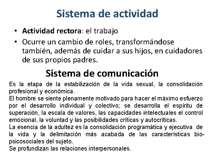 Sistema de actividad • Actividad rectora: el trabajo • Ocurre un cambio de roles,