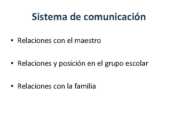 Sistema de comunicación • Relaciones con el maestro • Relaciones y posición en el