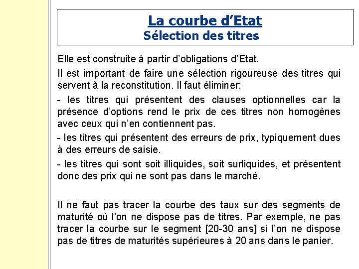 La courbe d’Etat Sélection des titres Elle est construite à partir d’obligations d’Etat. Il