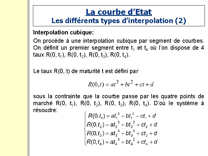 La courbe d’Etat Les différents types d’interpolation (2) Interpolation cubique: On procède à une