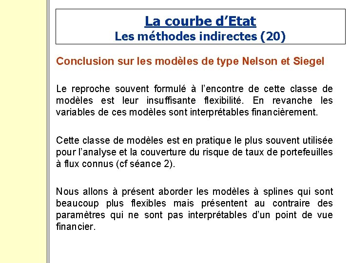 La courbe d’Etat Les méthodes indirectes (20) Conclusion sur les modèles de type Nelson