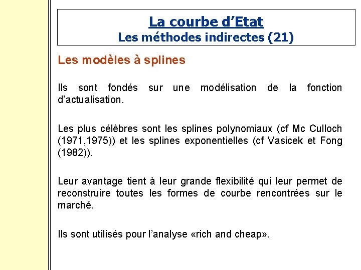 La courbe d’Etat Les méthodes indirectes (21) Les modèles à splines Ils sont fondés