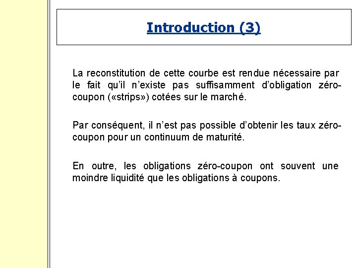 Introduction (3) La reconstitution de cette courbe est rendue nécessaire par le fait qu’il
