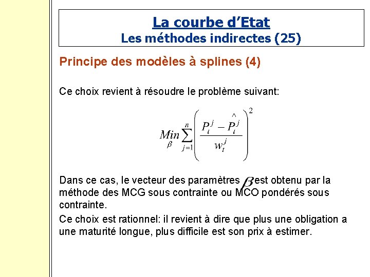 La courbe d’Etat Les méthodes indirectes (25) Principe des modèles à splines (4) Ce