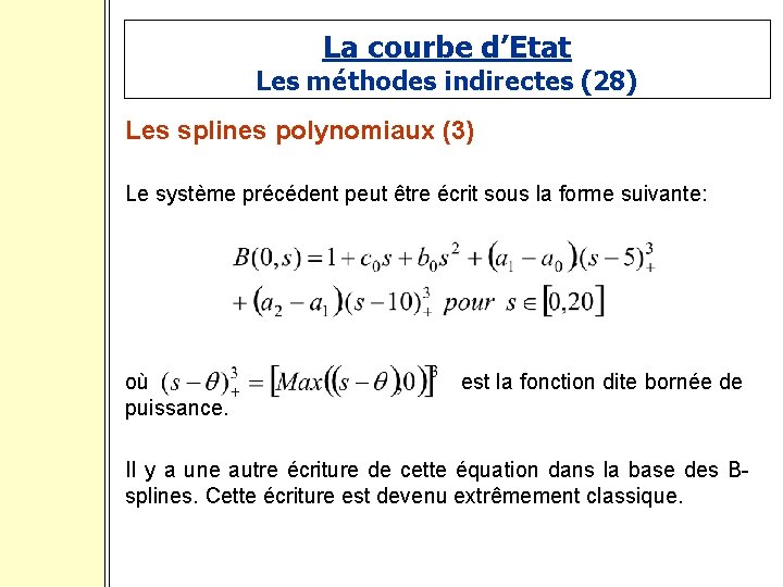 La courbe d’Etat Les méthodes indirectes (28) Les splines polynomiaux (3) Le système précédent