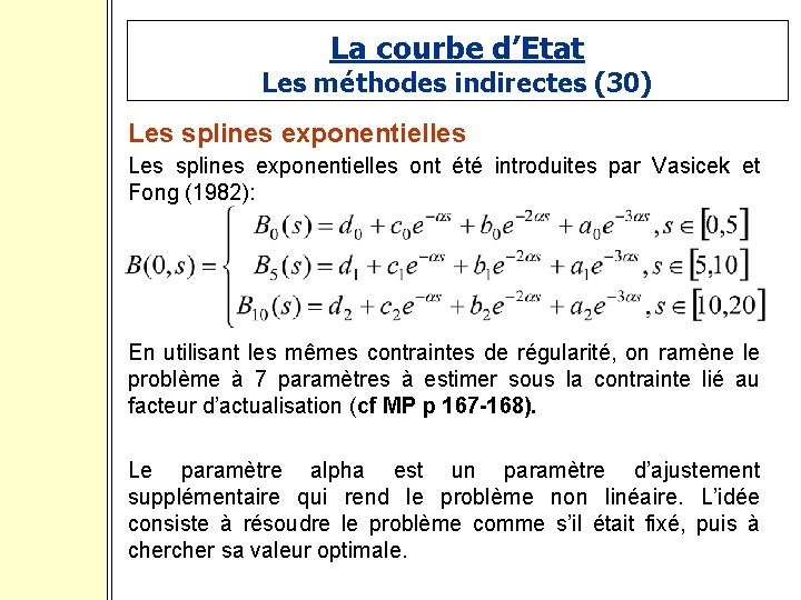 La courbe d’Etat Les méthodes indirectes (30) Les splines exponentielles ont été introduites par
