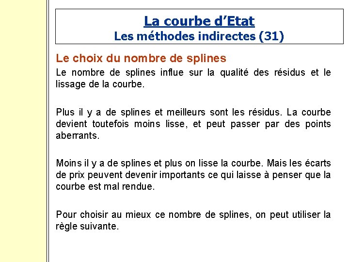 La courbe d’Etat Les méthodes indirectes (31) Le choix du nombre de splines Le