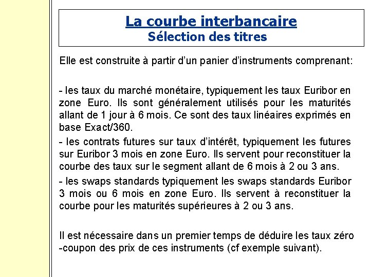 La courbe interbancaire Sélection des titres Elle est construite à partir d’un panier d’instruments