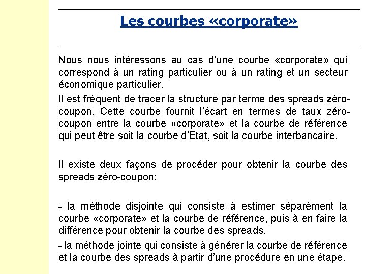 Les courbes «corporate» Nous nous intéressons au cas d’une courbe «corporate» qui correspond à