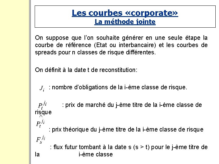 Les courbes «corporate» La méthode jointe On suppose que l’on souhaite générer en une