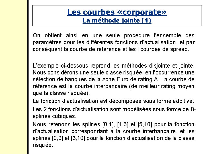Les courbes «corporate» La méthode jointe (4) On obtient ainsi en une seule procédure