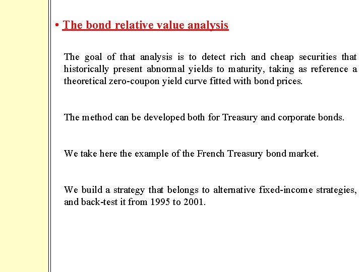  • The bond relative value analysis The goal of that analysis is to