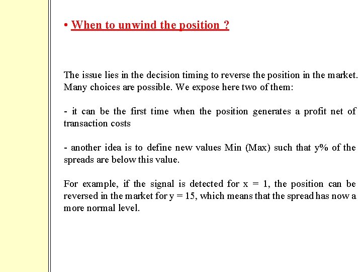  • When to unwind the position ? The issue lies in the decision