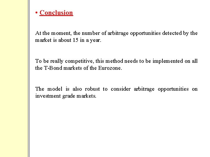  • Conclusion At the moment, the number of arbitrage opportunities detected by the