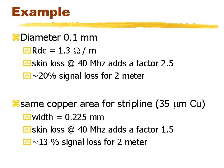 Example z. Diameter 0. 1 mm y. Rdc = 1. 3 / m yskin