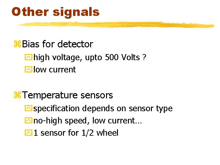 Other signals z. Bias for detector yhigh voltage, upto 500 Volts ? ylow current