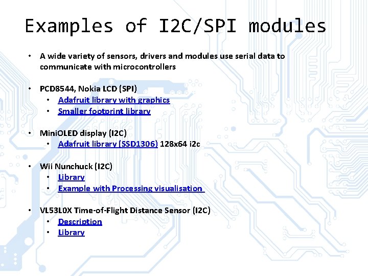 Examples of I 2 C/SPI modules • A wide variety of sensors, drivers and