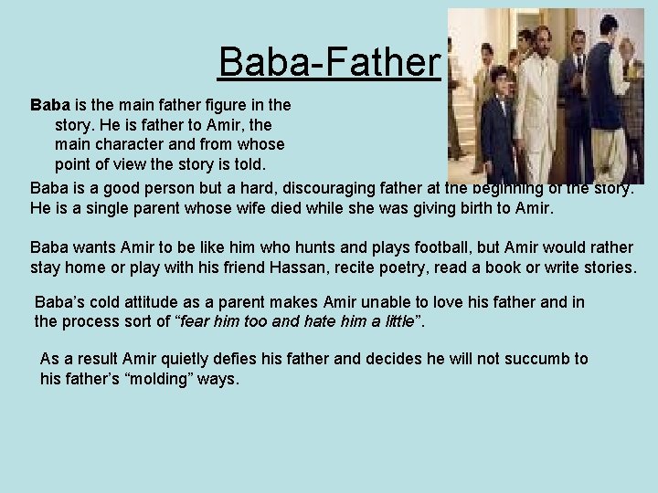 Baba-Father Baba is the main father figure in the story. He is father to