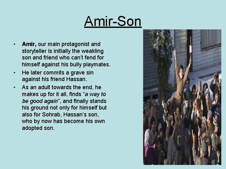 Amir-Son • • • Amir, our main protagonist and storyteller is initially the weakling