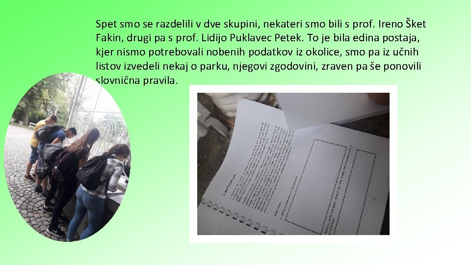 Spet smo se razdelili v dve skupini, nekateri smo bili s prof. Ireno Šket