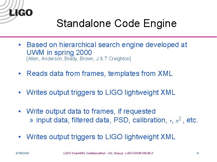 Standalone Code Engine • Based on hierarchical search engine developed at UWM in spring