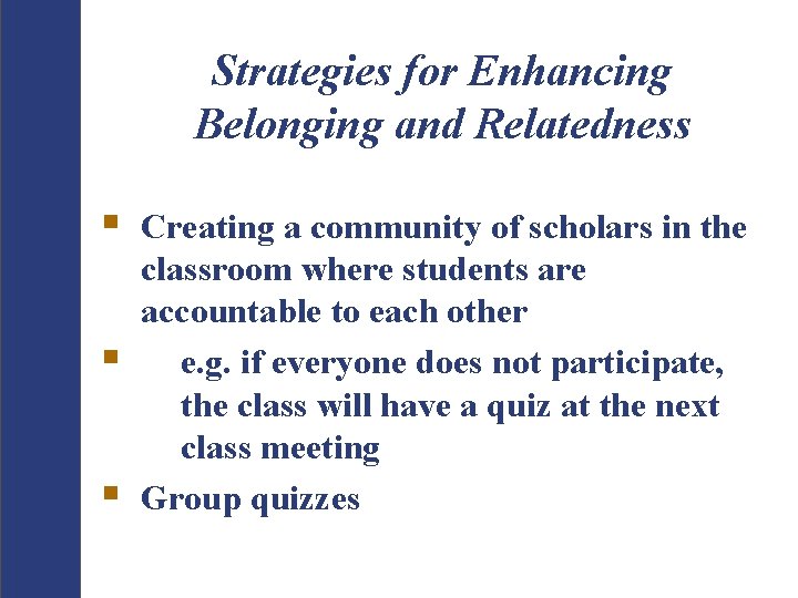 Strategies for Enhancing Belonging and Relatedness § § § Creating a community of scholars