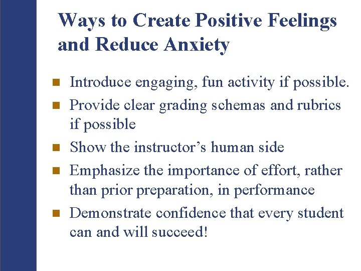 Ways to Create Positive Feelings and Reduce Anxiety n n n Introduce engaging, fun