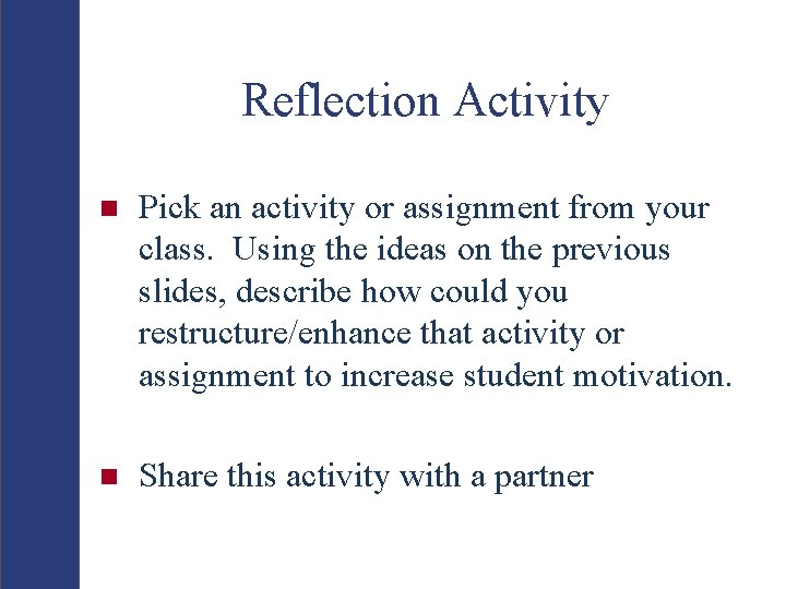 Reflection Activity n Pick an activity or assignment from your class. Using the ideas