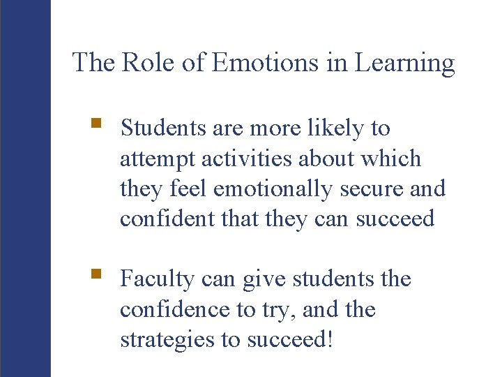 The Role of Emotions in Learning § Students are more likely to attempt activities