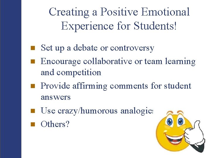 Creating a Positive Emotional Experience for Students! n n n Set up a debate