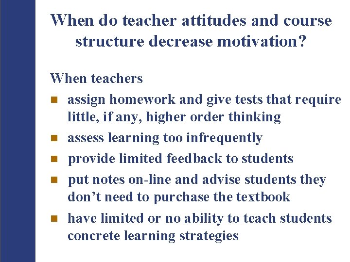 When do teacher attitudes and course structure decrease motivation? When teachers n assign homework